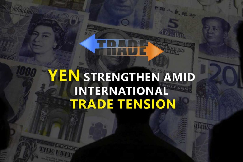 Yen strengthen amid international trade tension and US interest rate cut